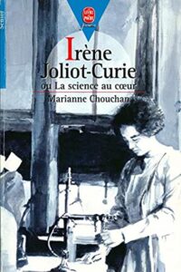 Irène Joliot-Curie ou la Science au cœur