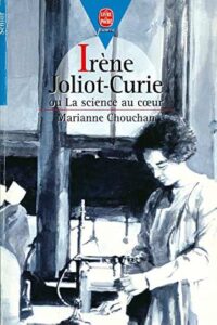 Irene Joliot-Curie, la Science au cœur (prix Clio jeunesse 1998)